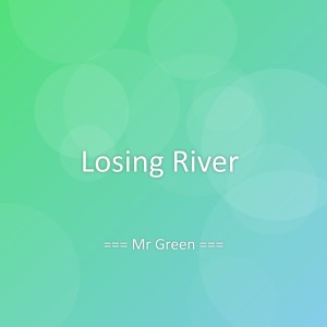 ดาวน์โหลดและฟังเพลง Losing River พร้อมเนื้อเพลงจาก Mr Green