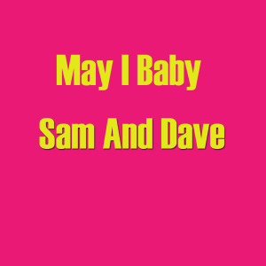 Album May I Baby oleh Sam & Dave