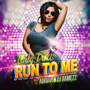 Album Run to Me (Italodisco Edit) oleh Adrian