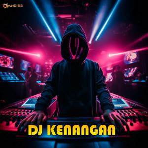 Listen to DJ KENANGAN song with lyrics from DJ Andies
