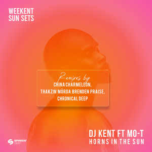 อัลบัม Weekent Sun Sets (feat. Mo-T) [Horns In The Sun Remix EP] ศิลปิน DJ Kent