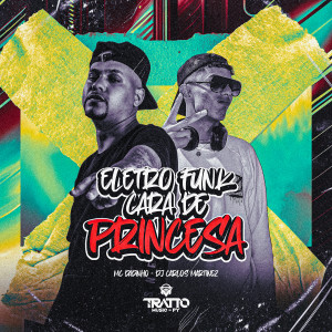 DJ CARLOS MARTINEZ的專輯Eletro Funk Cara de Princesa (Explicit)