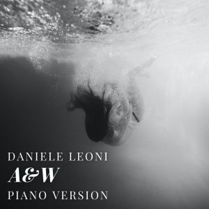 Listen to A&W (Piano Version) song with lyrics from Daniele Leoni