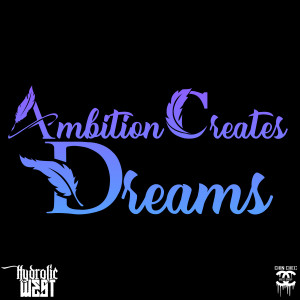 Ambition Creates Dreams