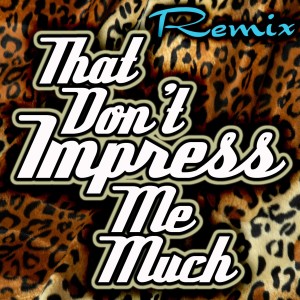 收聽Shelby Towne的That Don't Impress Me Much歌詞歌曲