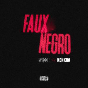Dengarkan FAUX NEGRO (feat. Kenkra) (Explicit) lagu dari Kitson dengan lirik