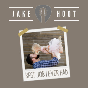 Album Best Job I Ever Had from Jake Hoot