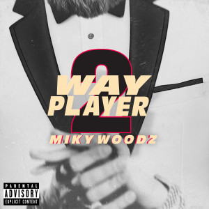 Miky Woodz的專輯2 Way Player (Explicit)