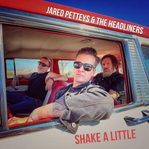 Jared Petteys & The Headliners的專輯Shake A Little