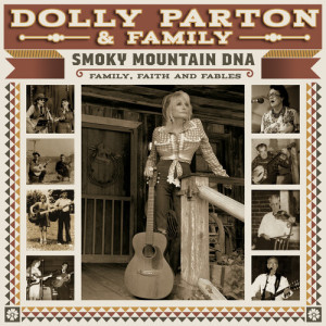 Dolly Parton的专辑Smoky Mountain DNA: Family, Faith and Fables