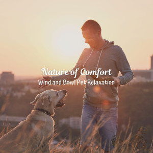 Album Nature of Comfort: Wind and Bowl Pet Relaxation from Calming Music For Pets