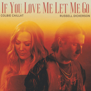 ดาวน์โหลดและฟังเพลง If You Love Me Let Me Go (feat. Russell Dickerson) พร้อมเนื้อเพลงจาก Colbie Caillat