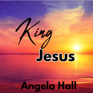 Album King Jesus from Angela Hall