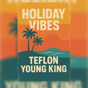 ดาวน์โหลดและฟังเพลง Holiday Vibes (feat. Yard A Love) พร้อมเนื้อเพลงจาก Teflon Young King