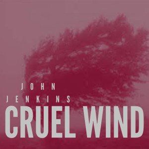 John Jenkins的專輯Cruel Wind