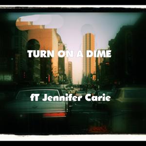 ดาวน์โหลดและฟังเพลง Turn on a Dime (feat. Jennifer Carie, Dan Naughton, Ralph van der Heijden & Timothy Reid) พร้อมเนื้อเพลงจาก Cinema Groove Collective