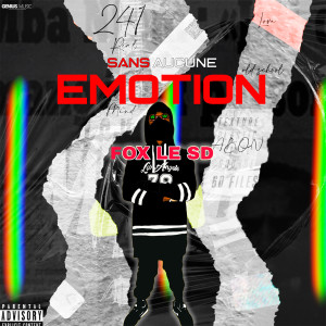 Listen to Sans aucune émotion (Explicit) song with lyrics from Fox Le SD