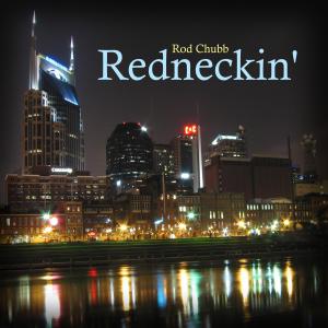 Dengarkan lagu Redneckin' nyanyian Rod Chubb dengan lirik