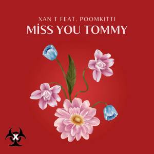 Listen to Miss You Tommy song with lyrics from XAN T