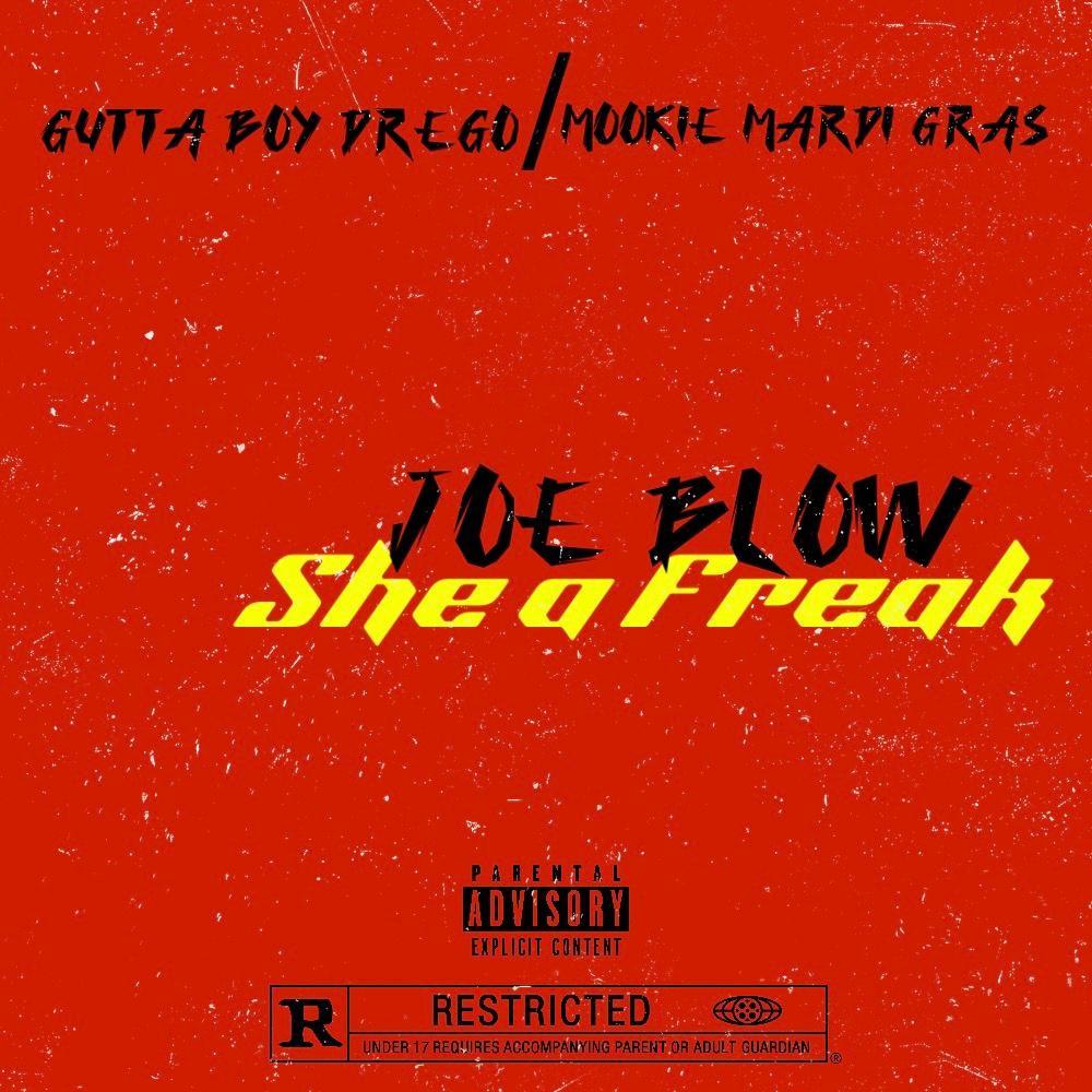 She a Freak (feat. Joe Blow & Mookie Mardi Gra) (Explicit)