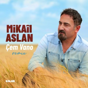 收聽Mikail Aslan的Çem Vano (Remix)歌詞歌曲