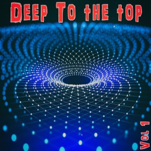 อัลบัม Deep to the Top, Vol. 1 - Deep House & Club Trax ศิลปิน Various