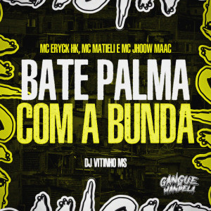 收聽MC ERYCK HK的Bate Palma Com a Bunda (Explicit)歌詞歌曲