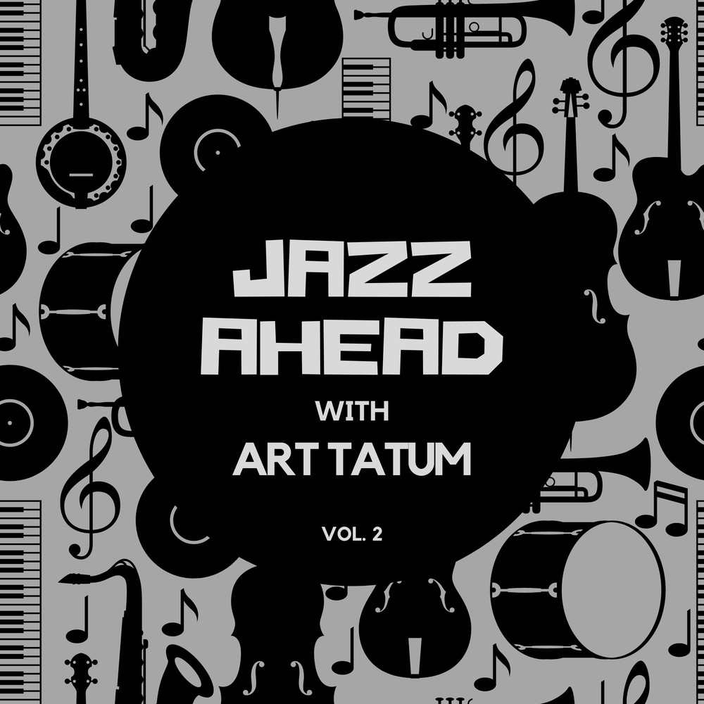 Jazz Ahead with Art Tatum, Vol. 2 อัลบั้มของ Art Tatum | Sanook Music