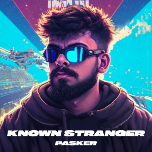 ดาวน์โหลดและฟังเพลง Know Stranger พร้อมเนื้อเพลงจาก Pasker