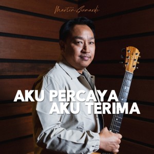 Martin Sunardi的專輯Aku Percaya, Aku Terima