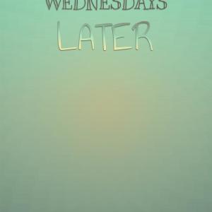 Wednesdays Later dari Various