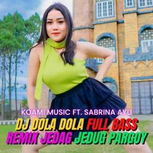 Listen to DJ Dola Dola Full Bass Remix Jedag Jedug Pargoy song with lyrics from Koami Music