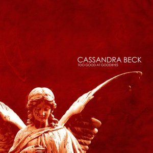 收聽Cassandra Beck的Too Good at Goodbyes歌詞歌曲
