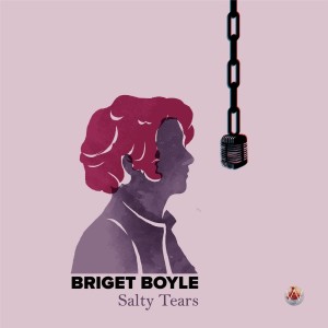 收听Briget Boyle的Salty Tears歌词歌曲