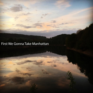 First We Gonna Take Manhattan的专辑First We Gonna Take Manhattan (Explicit)