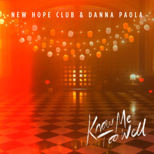 Dengarkan lagu Know Me Too Well nyanyian New Hope Club dengan lirik