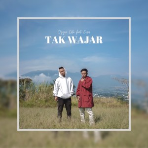 Dengarkan Tak Wajar lagu dari Oggie Este dengan lirik
