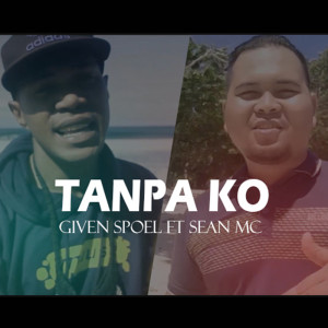 Listen to Tanpa Ko song with lyrics from Given Spoel