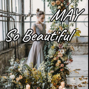 Listen to So Beautiful song with lyrics from MAY