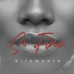 Listen to So Fine song with lyrics from Kilemente