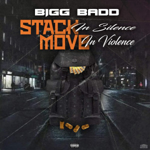Bigg Badd的專輯Stack in Silence Move in Violence (Explicit)