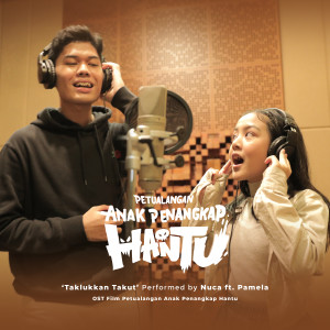 Album Taklukkan Takut (Original Soundtrack From "Petualangan Anak Penangkap Hantu") oleh Nuca