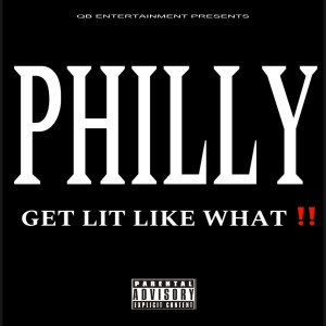 Album Philly Get Lit Like What (Explicit) from 