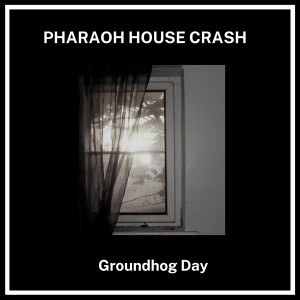 Album Groundhog Day oleh Pharaoh House Crash