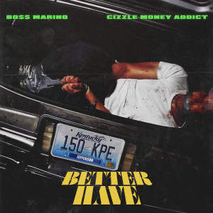 ดาวน์โหลดและฟังเพลง Better Have (Explicit) พร้อมเนื้อเพลงจาก Boss Marino
