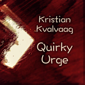 Kristian Kvalvaag的專輯Quirky Urge