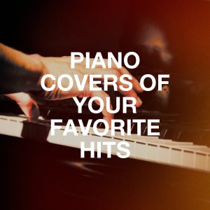 Romantic Piano Music的專輯Piano Covers of Your Favorite Hits