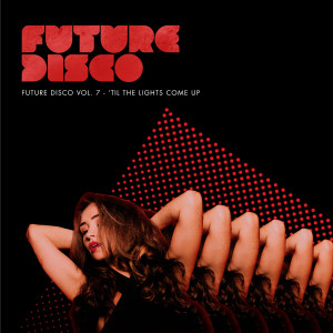 Album Future Disco, Vol. 7 - 'Til the Lights Come Up from Various