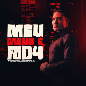 MC Brisola的專輯Meu Mano É Fod4 (Explicit)