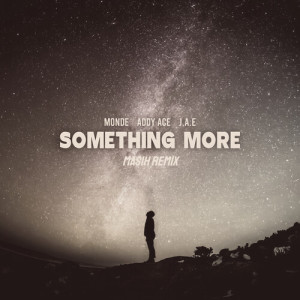 Listen to Something More (MASIH Remix) song with lyrics from Monde
